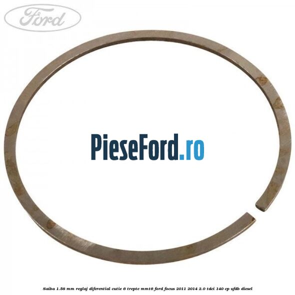 Saiba 1.58 MM reglaj diferential cutie 6 trepte MMT6 Ford Focus 2011-2014 2.0 TDCi 140 cp UFDB diesel