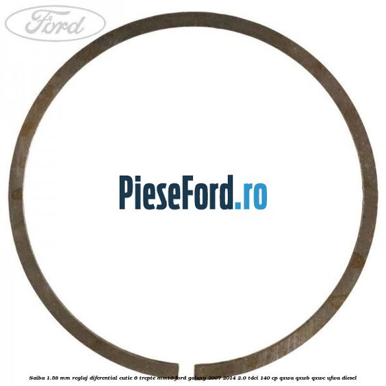 Saiba 1.58 MM reglaj diferential cutie 6 trepte MMT6 Ford Galaxy 2007-2014 2.0 TDCi 140 cp Saiba 1.58 MM reglaj diferential cutie 6 trepte MMT6 Ford Galaxy 2007-2014 2.0 TDCi 140 cp QXWA, QXWB, QXWC, UFWA diesel