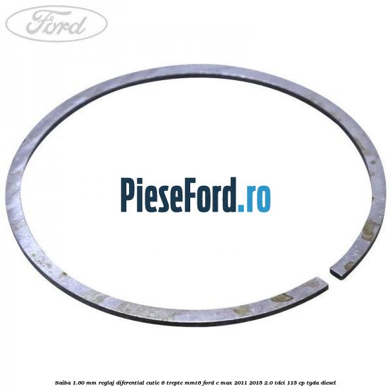 Saiba 1.60 MM reglaj diferential cutie 6 trepte MMT6 Ford C-Max 2011-2015 2.0 TDCi 115 cp TYDA diesel