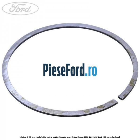Saiba 1.60 MM reglaj diferential cutie 6 trepte MMT6 Ford Focus 2008-2011 2.0 TDCi 110 cp IXDA diesel