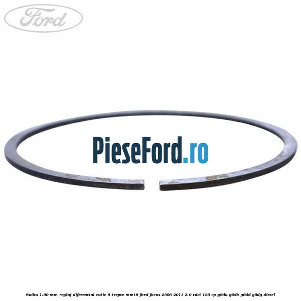 Saiba 1.60 MM reglaj diferential cutie 6 trepte MMT6 Ford Focus 2008-2011 2.0 TDCi 136 cp G6DA, G6DB, G6DD, G6DG diesel