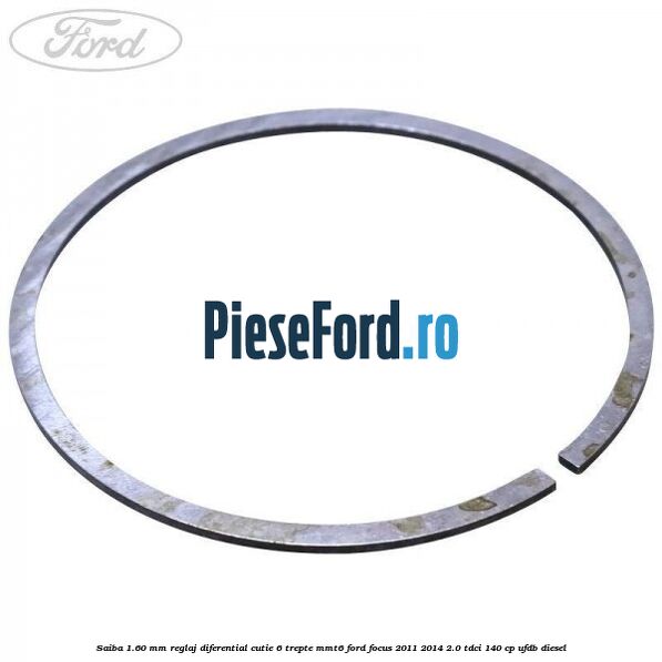 Saiba 1.60 MM reglaj diferential cutie 6 trepte MMT6 Ford Focus 2011-2014 2.0 TDCi 140 cp UFDB diesel