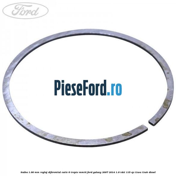 Saiba 1.60 MM reglaj diferential cutie 6 trepte MMT6 Ford Galaxy 2007-2014 1.6 TDCi 115 cp T1WA, T1WB diesel