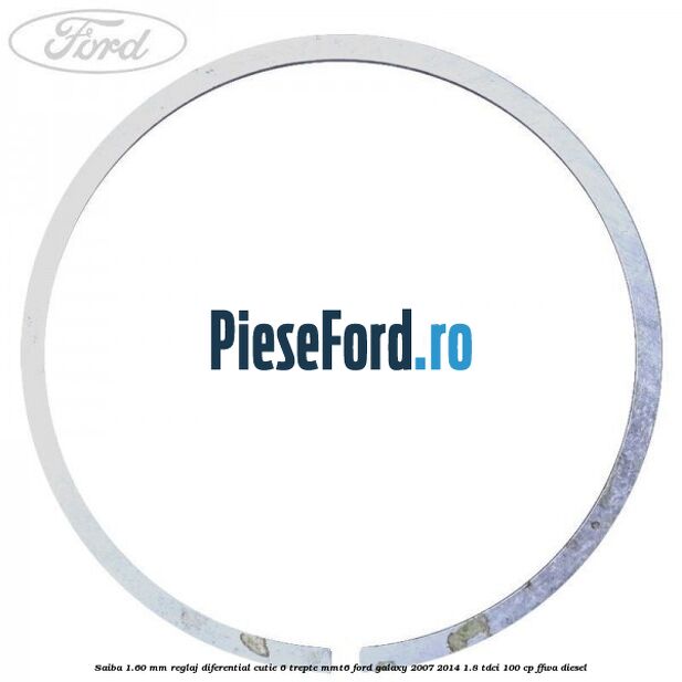 Saiba 1.60 MM reglaj diferential cutie 6 trepte MMT6 Ford Galaxy 2007-2014 1.8 TDCi 100 cp Saiba 1.60 MM reglaj diferential cutie 6 trepte MMT6 Ford Galaxy 2007-2014 1.8 TDCi 100 cp FFWA diesel