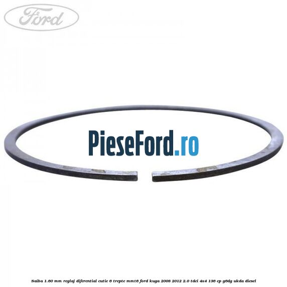 Saiba 1.60 MM reglaj diferential cutie 6 trepte MMT6 Ford Kuga 2008-2012 2.0 TDCi 4x4 136 cp G6DG, UKDA diesel