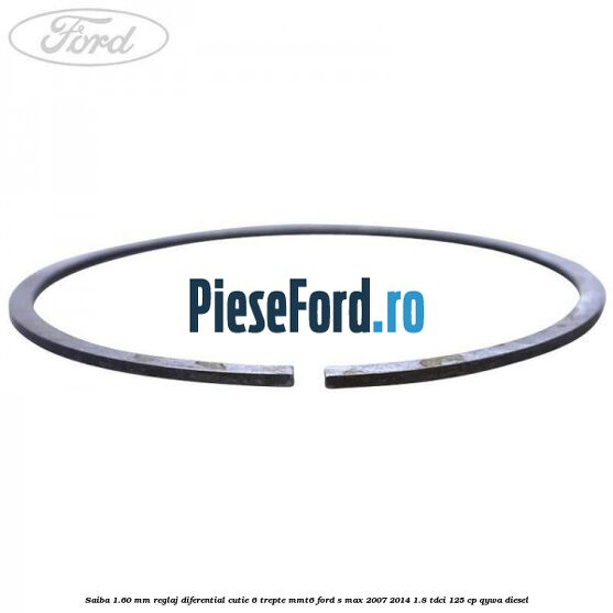 Saiba 1.60 MM reglaj diferential cutie 6 trepte MMT6 Ford S-Max 2007-2014 1.8 TDCi 125 cp Saiba 1.60 MM reglaj diferential cutie 6 trepte MMT6 Ford S-Max 2007-2014 1.8 TDCi 125 cp QYWA diesel