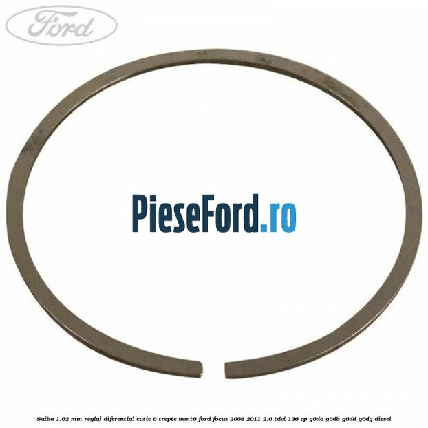 Saiba 1.62 MM reglaj diferential cutie 6 trepte MMT6 Ford Focus 2008-2011 2.0 TDCi 136 cp G6DA, G6DB, G6DD, G6DG diesel