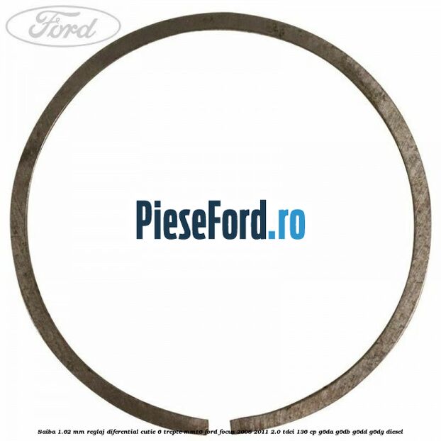 Saiba 1.62 MM reglaj diferential cutie 6 trepte MMT6 Ford Focus 2008-2011 2.0 TDCi 136 cp G6DA, G6DB, G6DD, G6DG diesel