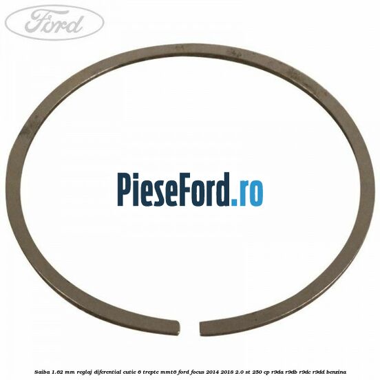 Saiba 1.62 MM reglaj diferential cutie 6 trepte MMT6 Ford Focus 2014-2018 2.0 ST 250 cp R9DA, R9DB, R9DC, R9DD benzina