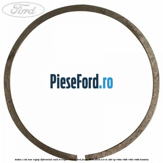 Saiba 1.62 MM reglaj diferential cutie 6 trepte MMT6 Ford Focus 2014-2018 2.0 ST 250 cp R9DA, R9DB, R9DC, R9DD benzina