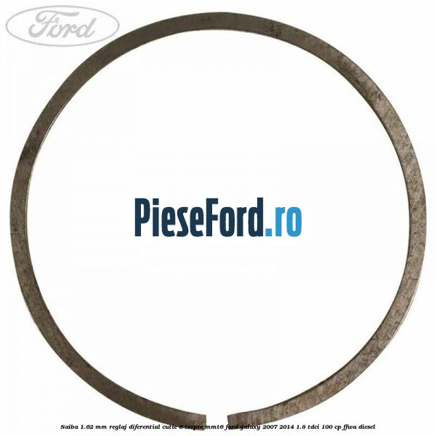 Saiba 1.62 MM reglaj diferential cutie 6 trepte MMT6 Ford Galaxy 2007-2014 1.8 TDCi 100 cp Saiba 1.62 MM reglaj diferential cutie 6 trepte MMT6 Ford Galaxy 2007-2014 1.8 TDCi 100 cp FFWA diesel