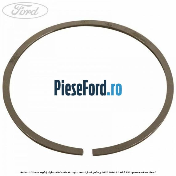 Saiba 1.62 MM reglaj diferential cutie 6 trepte MMT6 Ford Galaxy 2007-2014 2.0 TDCi 136 cp AZWC, UKWA diesel