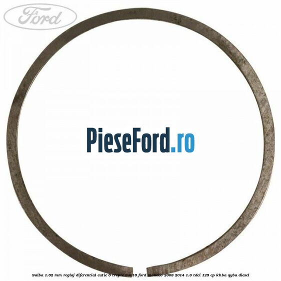 Saiba 1.62 MM reglaj diferential cutie 6 trepte MMT6 Ford Mondeo 2008-2014 1.8 TDCi 125 cp KHBA, QYBA diesel