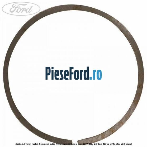 Saiba 1.64 MM reglaj diferential cutie 6 trepte MMT6 Ford C-Max 2007-2011 2.0 TDCi 133 cp G6DC, G6DE, G6DF diesel