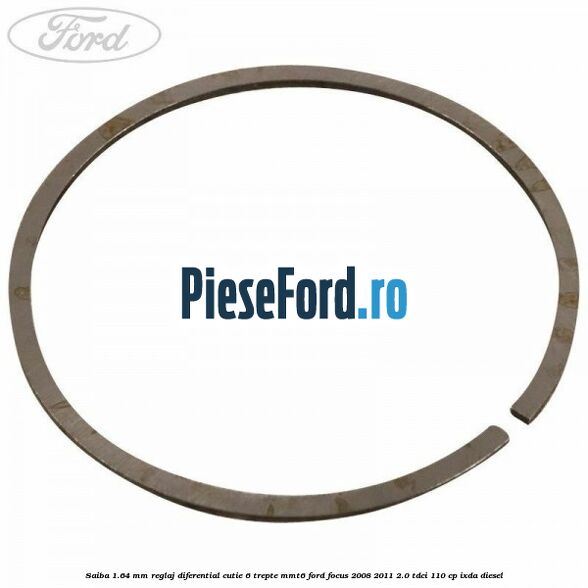 Saiba 1.64 MM reglaj diferential cutie 6 trepte MMT6 Ford Focus 2008-2011 2.0 TDCi 110 cp Saiba 1.64 MM reglaj diferential cutie 6 trepte MMT6 Ford Focus 2008-2011 2.0 TDCi 110 cp IXDA diesel