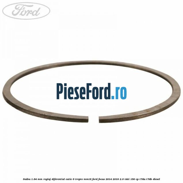 Saiba 1.64 MM reglaj diferential cutie 6 trepte MMT6 Ford Focus 2014-2018 2.0 TDCi 150 cp T7DA, T7DB diesel