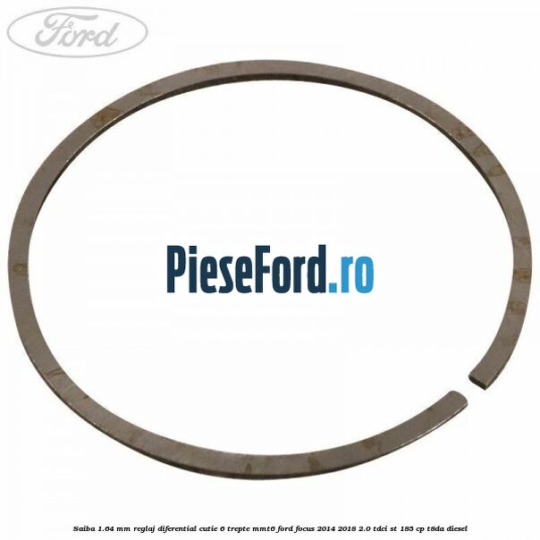 Saiba 1.64 MM reglaj diferential cutie 6 trepte MMT6 Ford Focus 2014-2018 2.0 TDCi ST 185 cp T8DA diesel