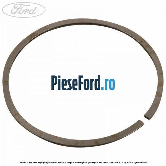 Saiba 1.64 MM reglaj diferential cutie 6 trepte MMT6 Ford Galaxy 2007-2014 2.0 TDCi 115 cp KLWA, TYWA diesel