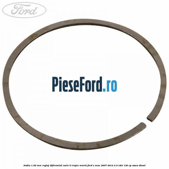 Saiba 1.64 MM reglaj diferential cutie 6 trepte MMT6 Ford S-Max 2007-2014 2.0 TDCi 130 cp Saiba 1.64 MM reglaj diferential cutie 6 trepte MMT6 Ford S-Max 2007-2014 2.0 TDCi 130 cp AZWA diesel