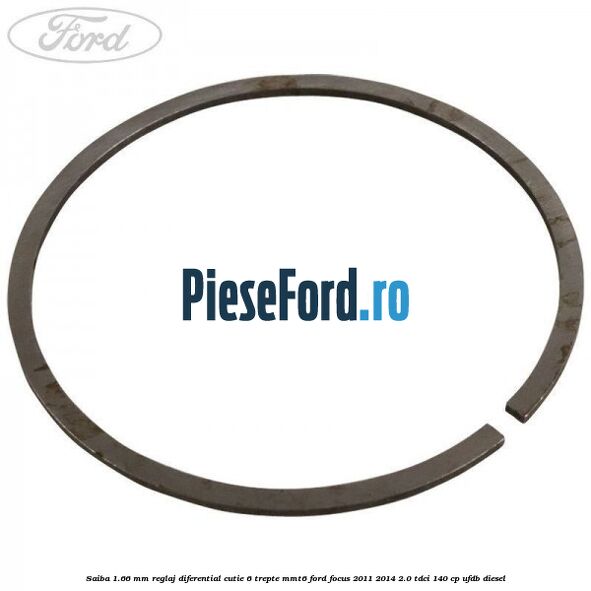 Saiba 1.66 MM reglaj diferential cutie 6 trepte MMT6 Ford Focus 2011-2014 2.0 TDCi 140 cp UFDB diesel