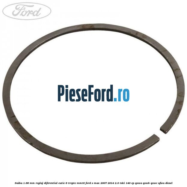Saiba 1.66 MM reglaj diferential cutie 6 trepte MMT6 Ford S-Max 2007-2014 2.0 TDCi 140 cp QXWA, QXWB, QXWC, UFWA diesel