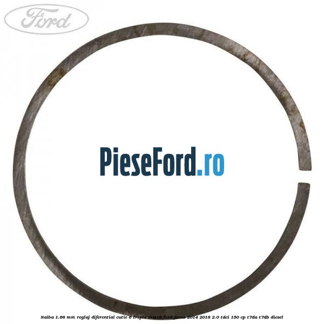 Saiba 1.68 MM reglaj diferential cutie 6 trepte MMT6 Ford Focus 2014-2018 2.0 TDCi 150 cp T7DA, T7DB diesel