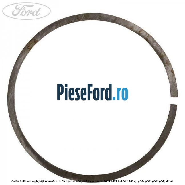 Saiba 1.68 MM reglaj diferential cutie 6 trepte MMT6 Ford Focus C-Max 2003-2007 2.0 TDCi 136 cp G6DA, G6DB, G6DD, G6DG diesel