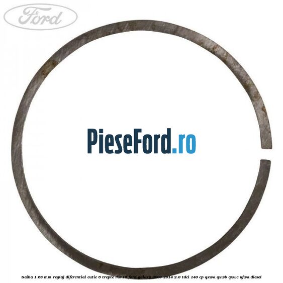 Saiba 1.68 MM reglaj diferential cutie 6 trepte MMT6 Ford Galaxy 2007-2014 2.0 TDCi 140 cp Saiba 1.68 MM reglaj diferential cutie 6 trepte MMT6 Ford Galaxy 2007-2014 2.0 TDCi 140 cp QXWA, QXWB, QXWC, UFWA diesel