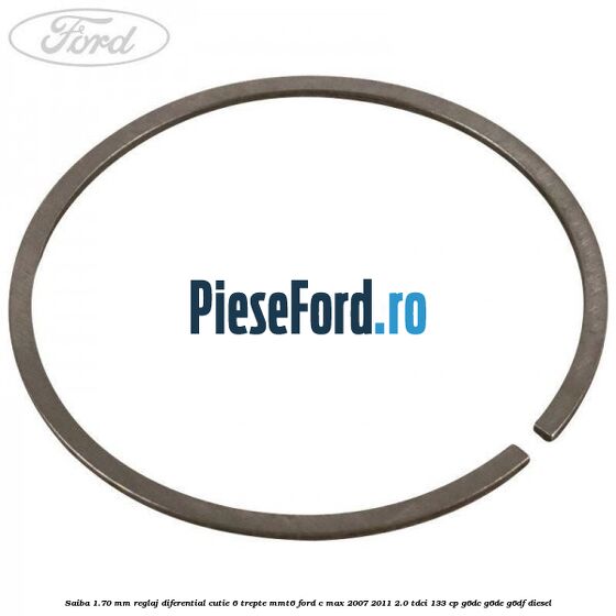 Saiba 1.70 MM reglaj diferential cutie 6 trepte MMT6 Ford C-Max 2007-2011 2.0 TDCi 133 cp G6DC, G6DE, G6DF diesel