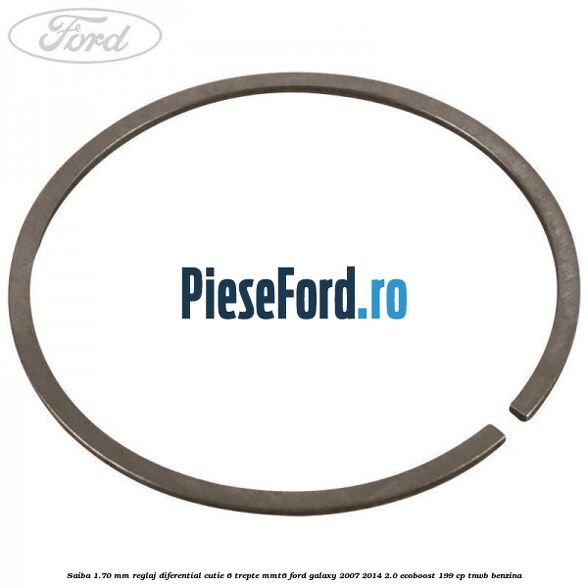 Saiba 1.70 MM reglaj diferential cutie 6 trepte MMT6 Ford Galaxy 2007-2014 2.0 EcoBoost 199 cp TNWB benzina