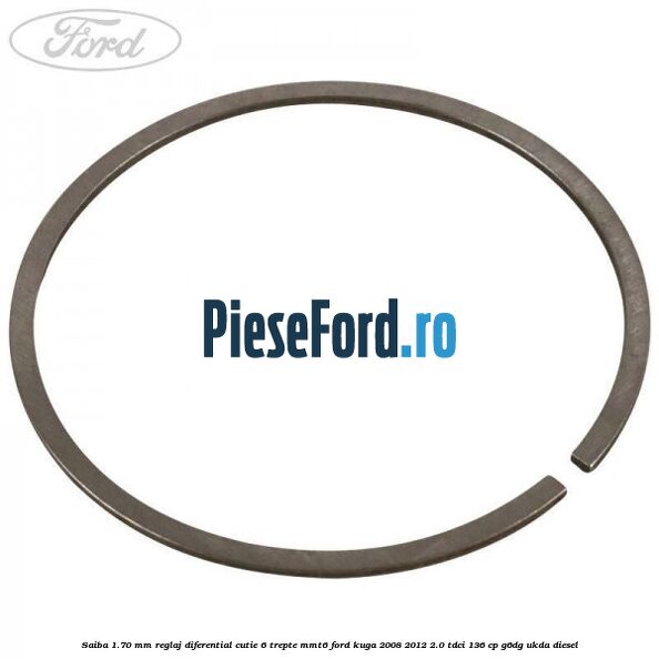 Saiba 1.70 MM reglaj diferential cutie 6 trepte MMT6 Ford Kuga 2008-2012 2.0 TDCi 136 cp G6DG, UKDA diesel