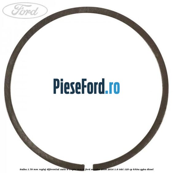 Saiba 1.70 MM reglaj diferential cutie 6 trepte MMT6 Ford Mondeo 2008-2014 1.8 TDCi 125 cp KHBA, QYBA diesel