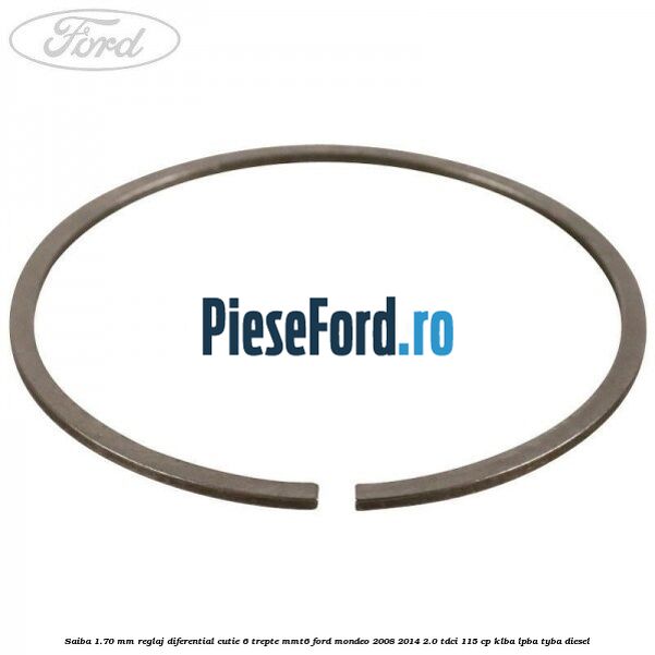 Saiba 1.70 MM reglaj diferential cutie 6 trepte MMT6 Ford Mondeo 2008-2014 2.0 TDCi 115 cp KLBA, LPBA, TYBA diesel