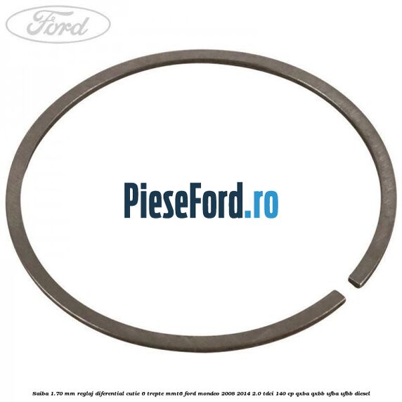 Saiba 1.70 MM reglaj diferential cutie 6 trepte MMT6 Ford Mondeo 2008-2014 2.0 TDCi 140 cp QXBA, QXBB, UFBA, UFBB diesel