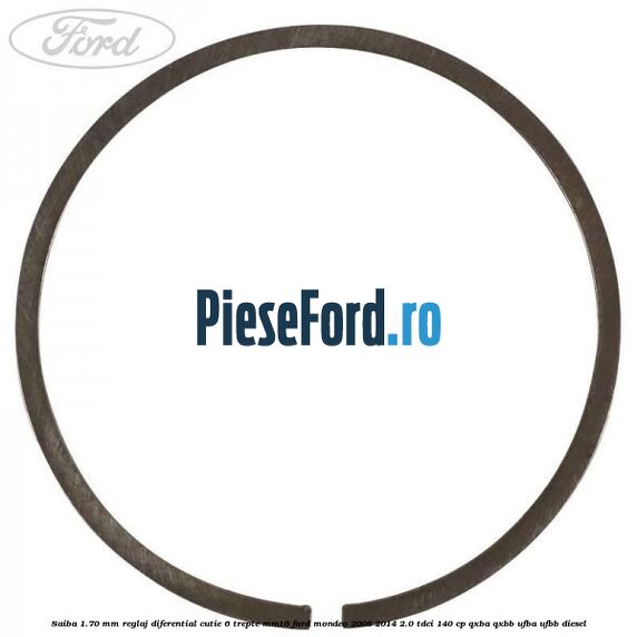 Saiba 1.70 MM reglaj diferential cutie 6 trepte MMT6 Ford Mondeo 2008-2014 2.0 TDCi 140 cp QXBA, QXBB, UFBA, UFBB diesel