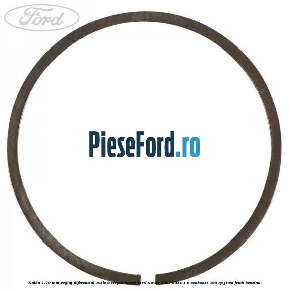 Saiba 1.70 MM reglaj diferential cutie 6 trepte MMT6 Ford S-Max 2007-2014 1.6 EcoBoost 160 cp JTWA, JTWB benzina