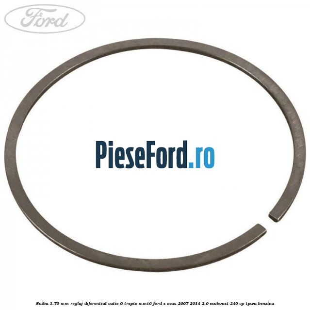 Saiba 1.70 MM reglaj diferential cutie 6 trepte MMT6 Ford S-Max 2007-2014 2.0 EcoBoost 240 cp TPWA benzina