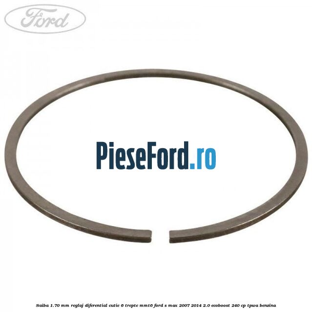 Saiba 1.70 MM reglaj diferential cutie 6 trepte MMT6 Ford S-Max 2007-2014 2.0 EcoBoost 240 cp TPWA benzina