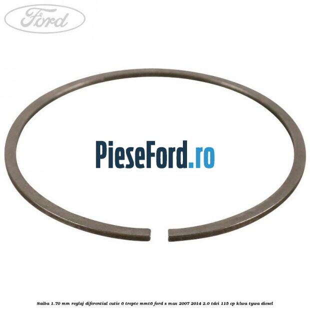 Saiba 1.70 MM reglaj diferential cutie 6 trepte MMT6 Ford S-Max 2007-2014 2.0 TDCi 115 cp KLWA, TYWA diesel