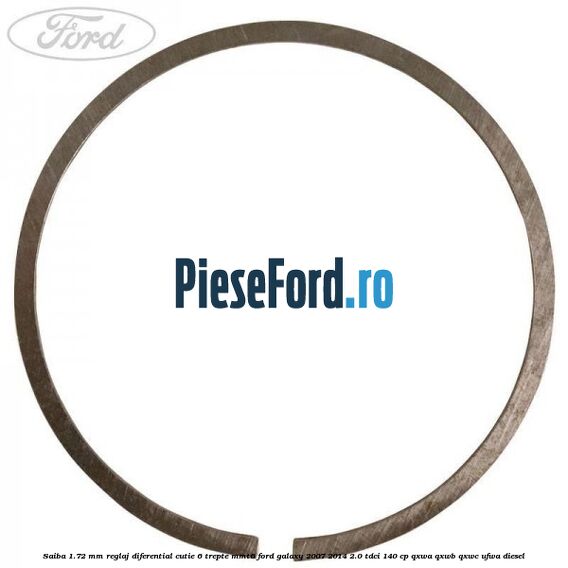 Saiba 1.72 MM reglaj diferential cutie 6 trepte MMT6 Ford Galaxy 2007-2014 2.0 TDCi 140 cp Saiba 1.72 MM reglaj diferential cutie 6 trepte MMT6 Ford Galaxy 2007-2014 2.0 TDCi 140 cp QXWA, QXWB, QXWC, UFWA diesel