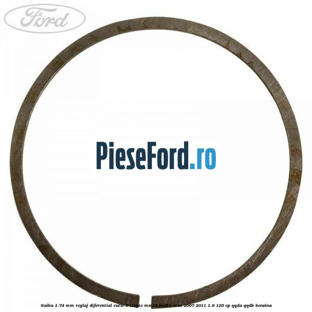 Saiba 1.74 MM reglaj diferential cutie 6 trepte MMT6 Ford C-Max 2007-2011 1.8 125 cp Saiba 1.74 MM reglaj diferential cutie 6 trepte MMT6 Ford C-Max 2007-2011 1.8 125 cp QQDA, QQDB benzina