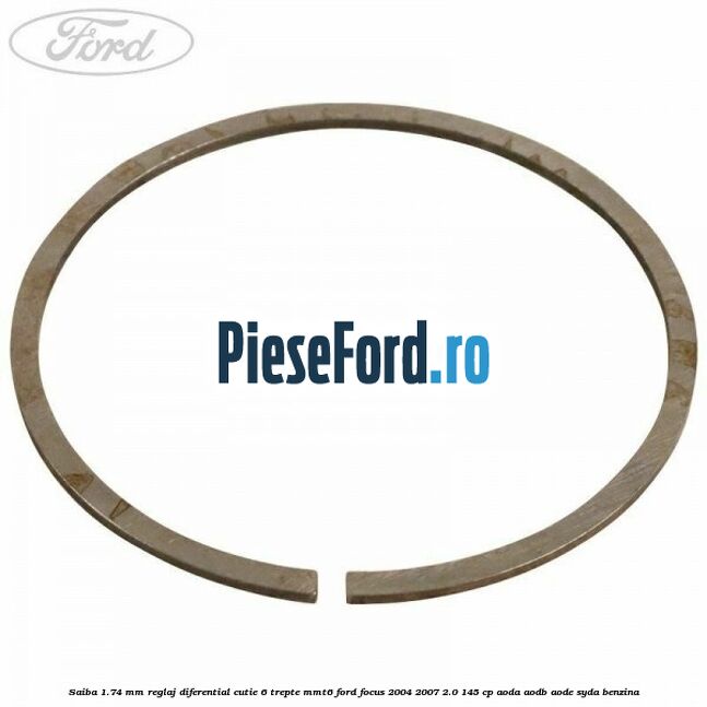 Saiba 1.74 MM reglaj diferential cutie 6 trepte MMT6 Ford Focus 2004-2007 2.0 145 cp Saiba 1.74 MM reglaj diferential cutie 6 trepte MMT6 Ford Focus 2004-2007 2.0 145 cp AODA, AODB, AODE, SYDA benzina