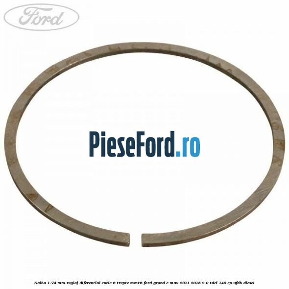 Saiba 1.74 MM reglaj diferential cutie 6 trepte MMT6 Ford Grand C-Max 2011-2015 2.0 TDCi 140 cp UFDB diesel