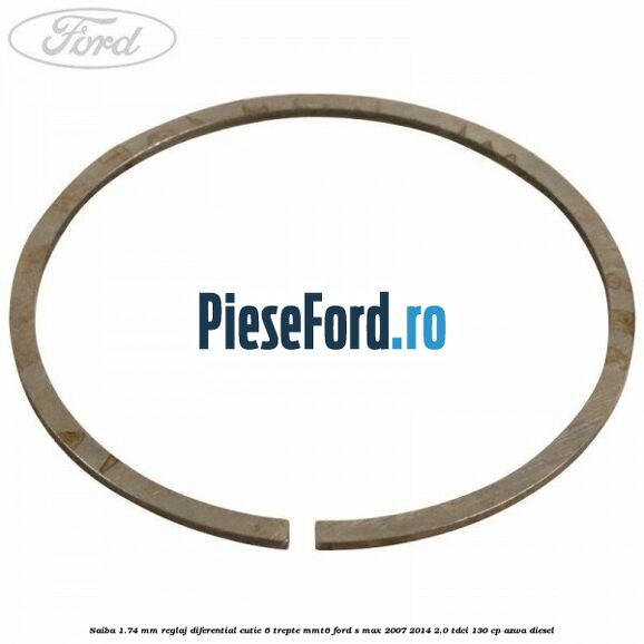 Saiba 1.74 MM reglaj diferential cutie 6 trepte MMT6 Ford S-Max 2007-2014 2.0 TDCi 130 cp Saiba 1.74 MM reglaj diferential cutie 6 trepte MMT6 Ford S-Max 2007-2014 2.0 TDCi 130 cp AZWA diesel
