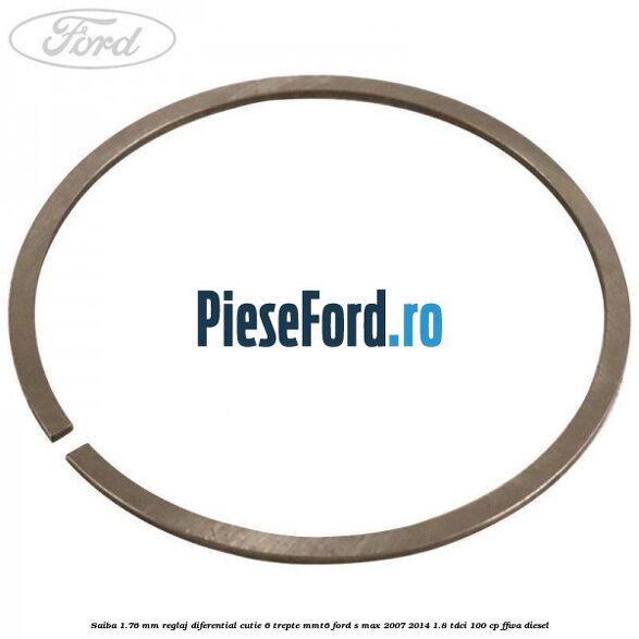 Saiba 1.76 MM reglaj diferential cutie 6 trepte MMT6 Ford S-Max 2007-2014 1.8 TDCi 100 cp FFWA diesel