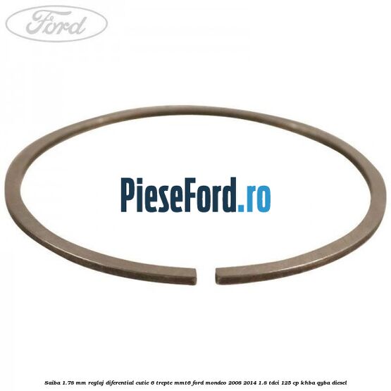 Saiba 1.78 MM reglaj diferential cutie 6 trepte MMT6 Ford Mondeo 2008-2014 1.8 TDCi 125 cp KHBA, QYBA diesel
