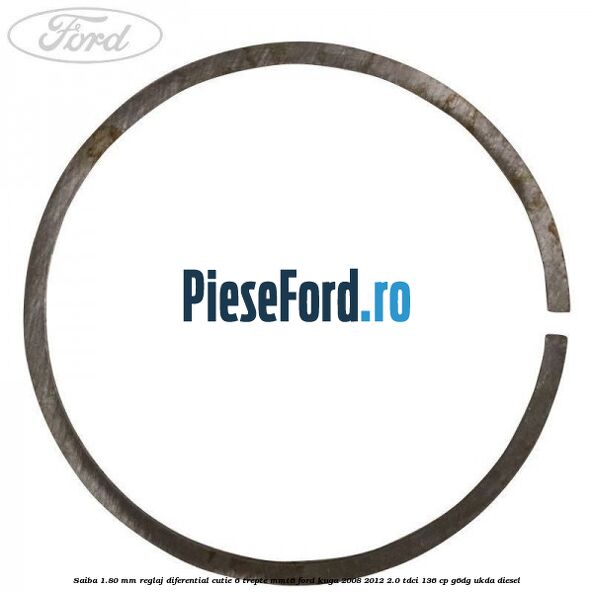 Saiba 1.80 MM reglaj diferential cutie 6 trepte MMT6 Ford Kuga 2008-2012 2.0 TDCi 136 cp G6DG, UKDA diesel