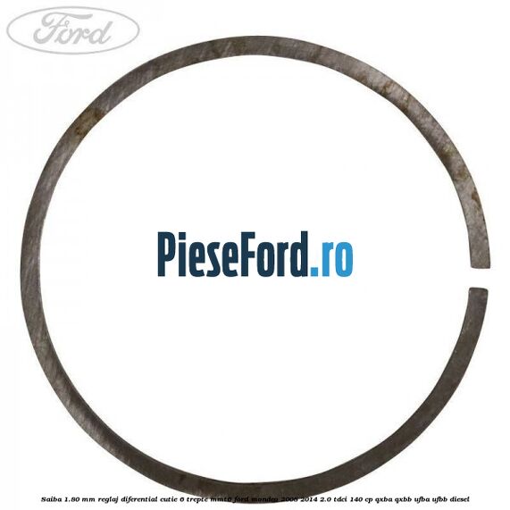 Saiba 1.80 MM reglaj diferential cutie 6 trepte MMT6 Ford Mondeo 2008-2014 2.0 TDCi 140 cp QXBA, QXBB, UFBA, UFBB diesel
