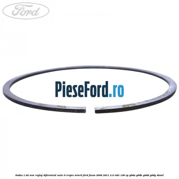 Saiba 1.82 MM reglaj diferential cutie 6 trepte MMT6 Ford Focus 2008-2011 2.0 TDCi 136 cp G6DA, G6DB, G6DD, G6DG diesel