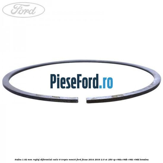 Saiba 1.82 MM reglaj diferential cutie 6 trepte MMT6 Ford Focus 2014-2018 2.0 ST 250 cp R9DA, R9DB, R9DC, R9DD benzina